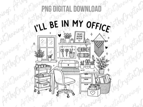 Download I'll Be in My Office Craft Maker PNG - Craft Collection