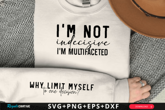 Download I'm Not Indecisive, I'm Multifaceted SVG - Multifaceted Collection