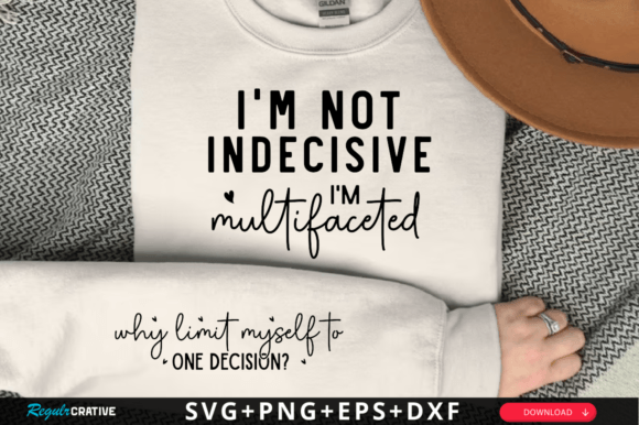 Download I'm Not Indecisive, I'm Multifaceted SVG - Multifaceted Collection